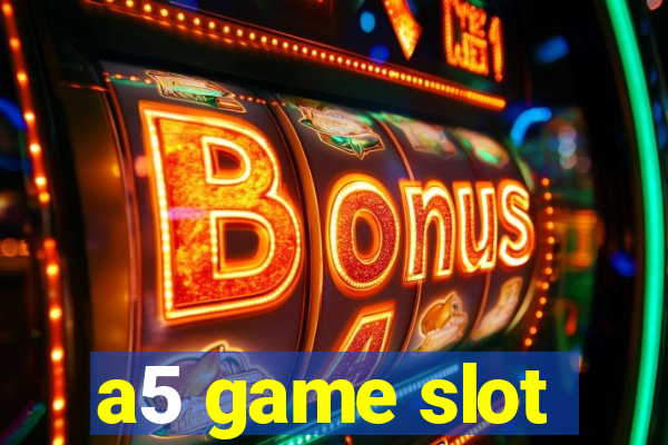 a5 game slot