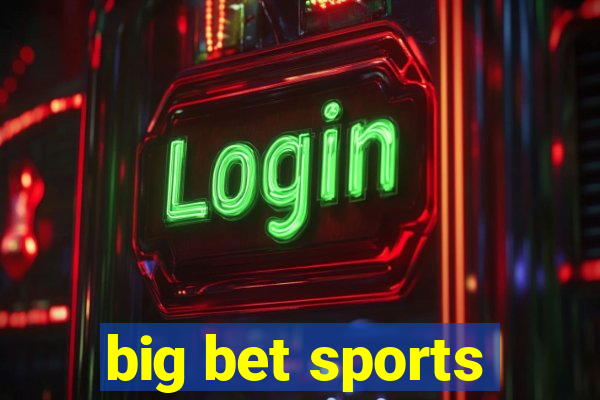 big bet sports