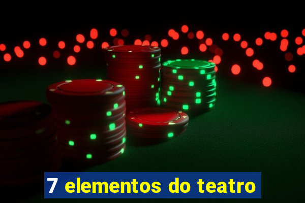 7 elementos do teatro