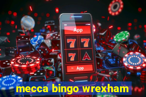 mecca bingo wrexham