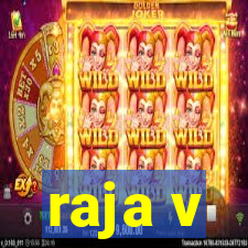 raja v