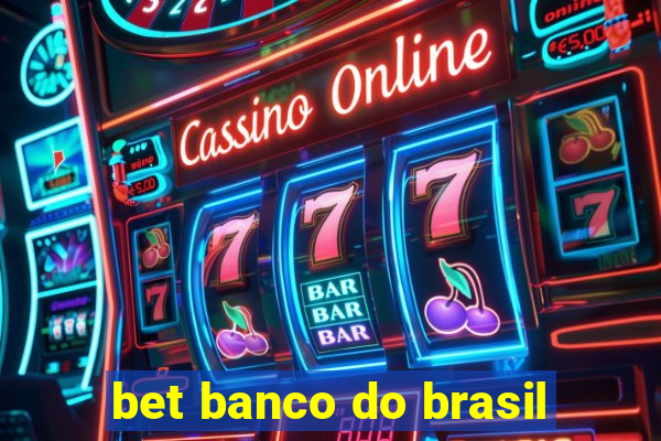 bet banco do brasil