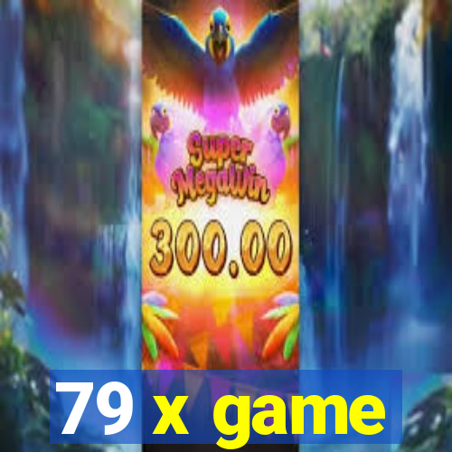 79 x game