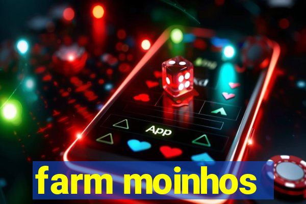 farm moinhos