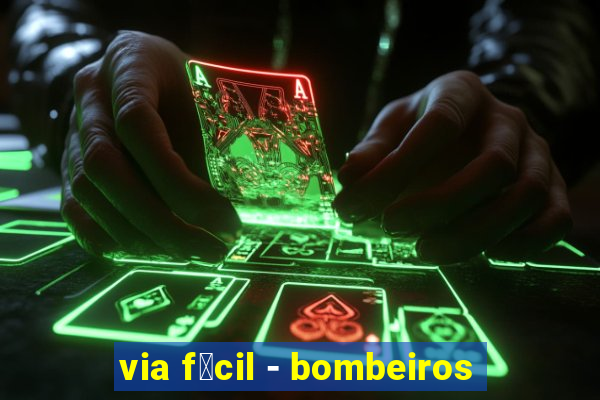 via f谩cil - bombeiros