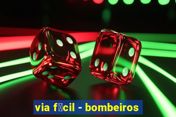 via f谩cil - bombeiros