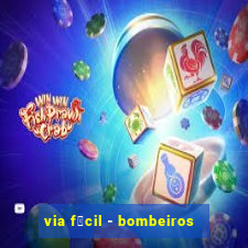 via f谩cil - bombeiros