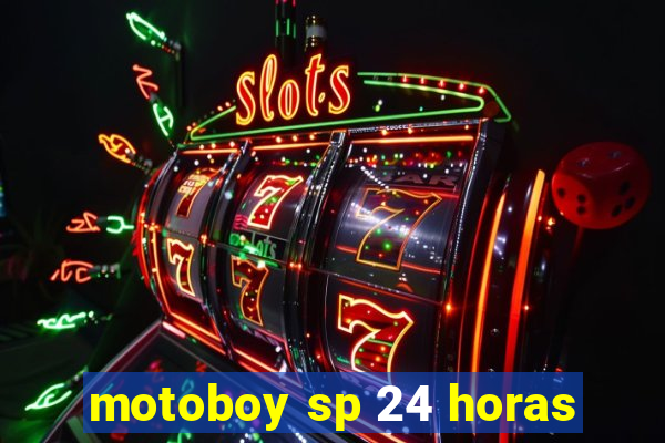 motoboy sp 24 horas