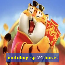 motoboy sp 24 horas