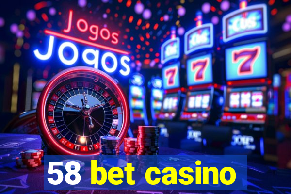 58 bet casino