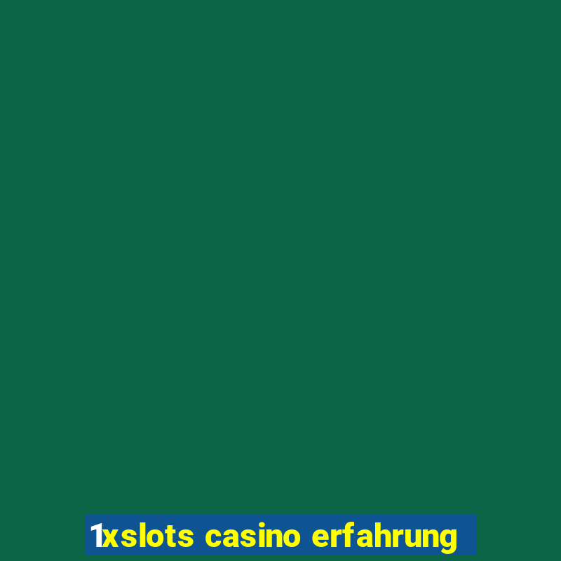 1xslots casino erfahrung