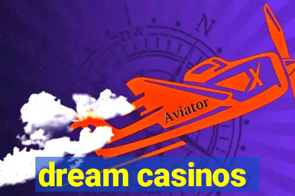 dream casinos