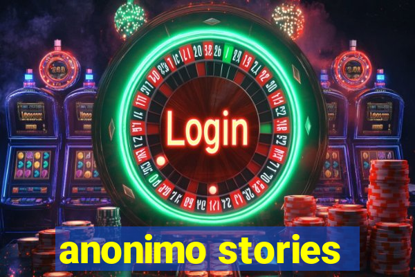 anonimo stories