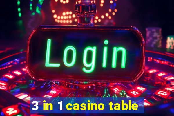 3 in 1 casino table