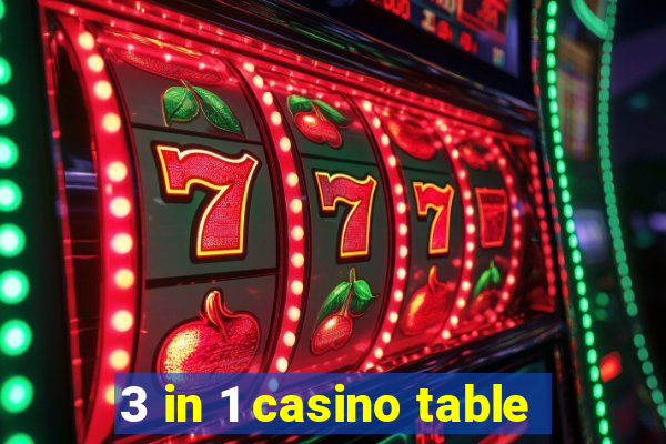 3 in 1 casino table