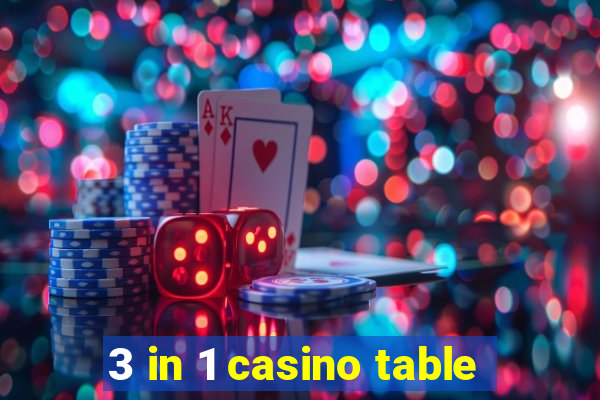 3 in 1 casino table