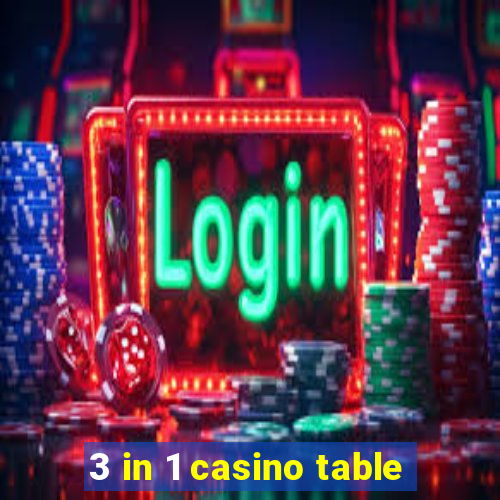 3 in 1 casino table