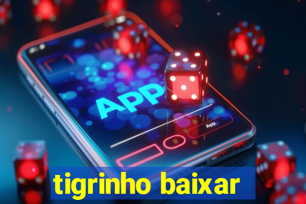 tigrinho baixar