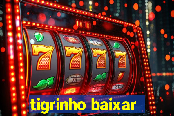 tigrinho baixar