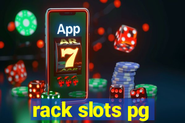 rack slots pg