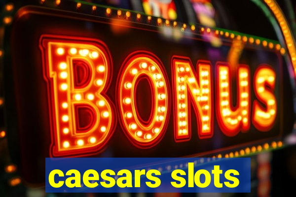 caesars slots