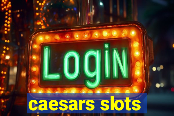 caesars slots