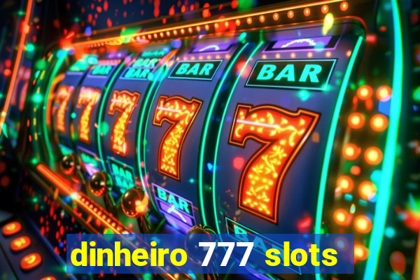 dinheiro 777 slots