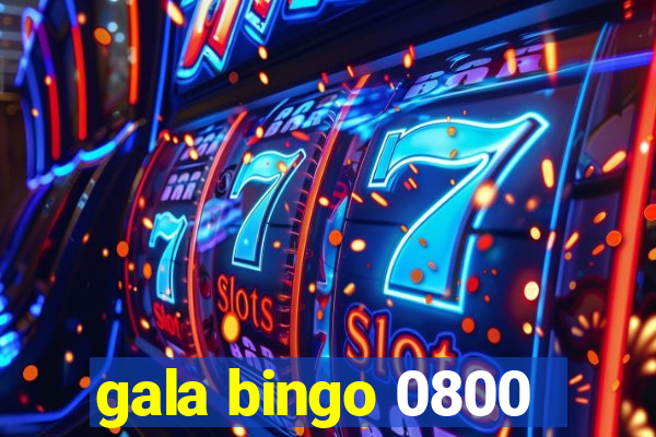 gala bingo 0800