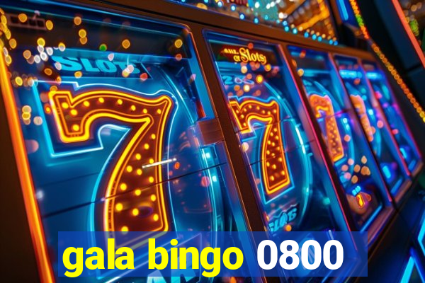 gala bingo 0800