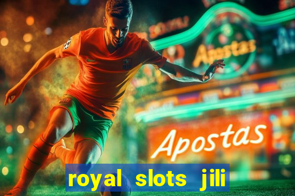 royal slots jili 777 club