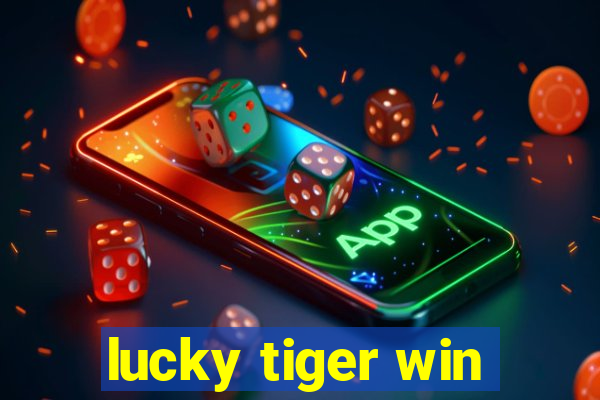 lucky tiger win