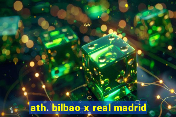 ath. bilbao x real madrid