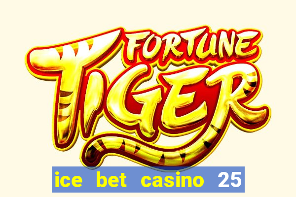 ice bet casino 25 free spins