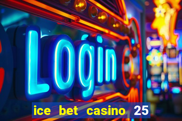 ice bet casino 25 free spins