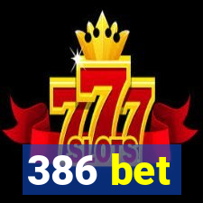 386 bet