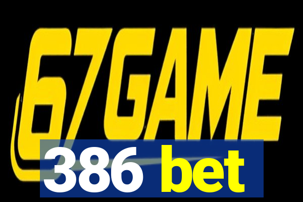 386 bet