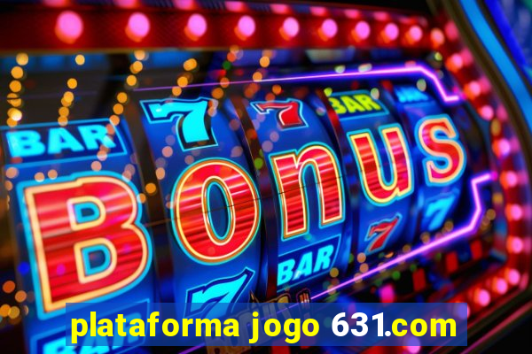 plataforma jogo 631.com