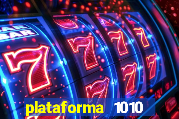 plataforma 1010 jogo do tigre