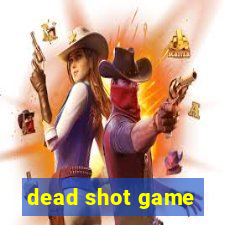 dead shot game