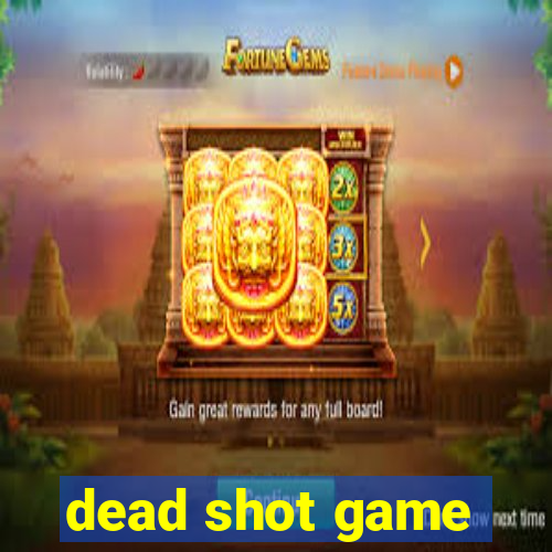 dead shot game