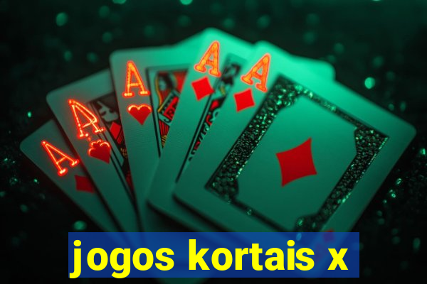 jogos kortais x