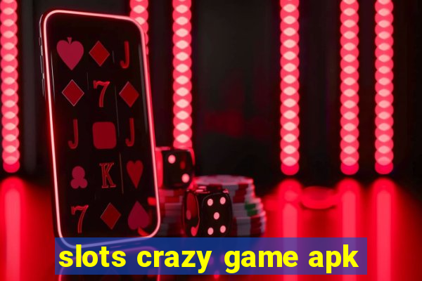 slots crazy game apk