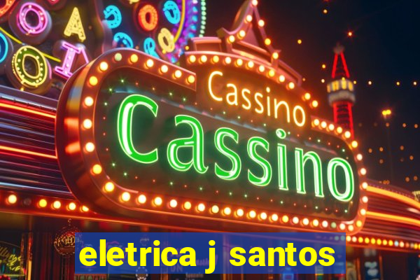 eletrica j santos