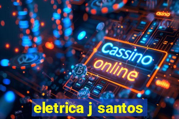 eletrica j santos