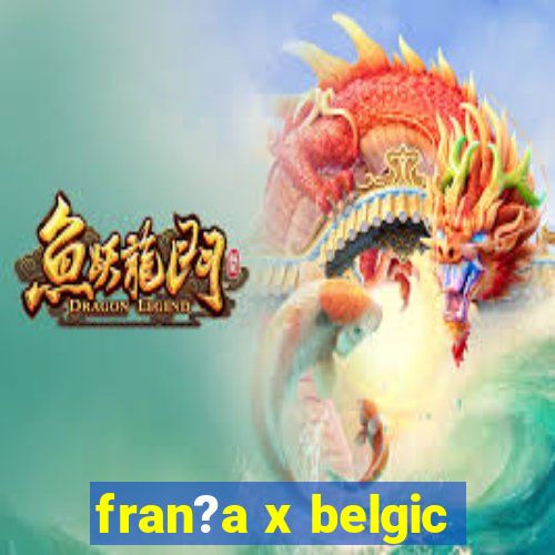 fran?a x belgic