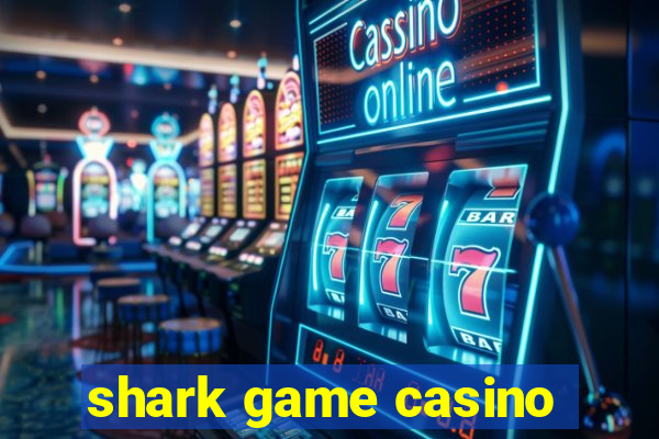 shark game casino