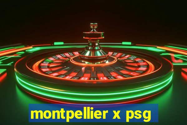 montpellier x psg