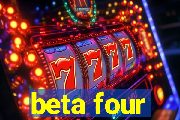 beta four