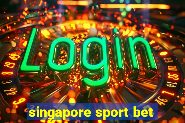 singapore sport bet