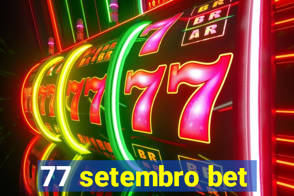 77 setembro bet